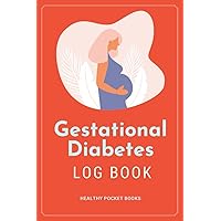 Gestational diabetes log book: Track your blood sugar daily for 4 months in small paperback pocket book .