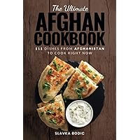 The Ultimate Afghan Cookbook: 111 Dishes From Afghanistan To Cook Right Now (World Cuisines) The Ultimate Afghan Cookbook: 111 Dishes From Afghanistan To Cook Right Now (World Cuisines) Hardcover Kindle Paperback