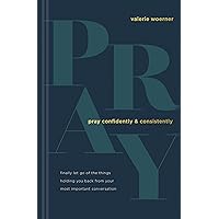 Pray Confidently and Consistently: Finally Let Go of the Things Holding You Back from Your Most Important Conversation Pray Confidently and Consistently: Finally Let Go of the Things Holding You Back from Your Most Important Conversation Hardcover Audible Audiobook Kindle Audio CD