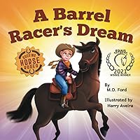 A Barrel Racer's Dream: A Western Rodeo Adventure for Kids Ages 4-8 (Rocking Horse Rodeo) A Barrel Racer's Dream: A Western Rodeo Adventure for Kids Ages 4-8 (Rocking Horse Rodeo) Paperback Kindle Hardcover