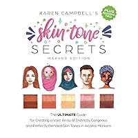 Skin Tone Secrets: The ULTIMATE Guide for Creating a Vast Array of Distinctly Gorgeous and Perfectly Blended Skin Tones in Alcohol Markers! Skin Tone Secrets: The ULTIMATE Guide for Creating a Vast Array of Distinctly Gorgeous and Perfectly Blended Skin Tones in Alcohol Markers! Paperback