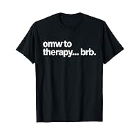 On My Way to Therapy - Omw To Therapy Brb Funny Mom Woman T-Shirt