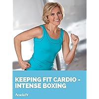 Keeping Fit Cardio - Intense Boxing