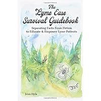 The Lyme Ease Survival Guidebook: Separating Facts From Fiction to Educate & Empower Lyme Patients The Lyme Ease Survival Guidebook: Separating Facts From Fiction to Educate & Empower Lyme Patients Paperback Kindle