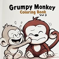 Grumpy Monkey Coloring Book Vol 3: Color Cute Baby Monkeys, Angry Monkeys, Chimpanzees, and Apes (Great Coloring Book Gift for Animal Lovers, ... and Adults)) (Grumpy Monkey Coloring Books)