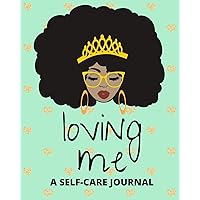 Loving Me: A Self Care Journal for Black Women - Improve Mental Health, Emotional Health and Physical Health