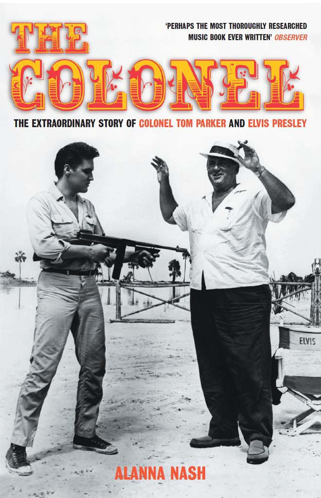 The Colonel: The Extraordinary Story of Colonel Tom Parker and Elvis Presley