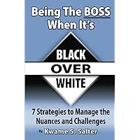 Being The Boss When It's Black Over White Being The Boss When It's Black Over White Paperback Kindle