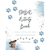 EMDR Activity Therapy Cute Dogs and Puppies Coloring Workbook for Kids: Enhance Mood, Concentration, Attention and Focus - Mental Health, and ... for Children Ages 3-4, 4-5, 5-6 Year Olds EMDR Activity Therapy Cute Dogs and Puppies Coloring Workbook for Kids: Enhance Mood, Concentration, Attention and Focus - Mental Health, and ... for Children Ages 3-4, 4-5, 5-6 Year Olds Paperback