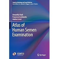 Atlas of Human Semen Examination (Trends in Andrology and Sexual Medicine) Atlas of Human Semen Examination (Trends in Andrology and Sexual Medicine) Kindle Hardcover Paperback