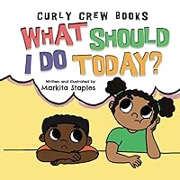 What Should I Do Today?: Curly Crew Series What Should I Do Today?: Curly Crew Series Paperback Kindle