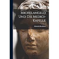 Michelangelo und die Medici-Kapelle (German Edition) Michelangelo und die Medici-Kapelle (German Edition) Paperback Hardcover