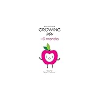 Recipes for Growing Me ~6 months Recipes for Growing Me ~6 months Kindle Paperback