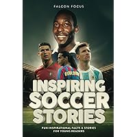 Inspiring Soccer Stories For Kids - Fun Inspirational Facts & Stories For Young Readers Inspiring Soccer Stories For Kids - Fun Inspirational Facts & Stories For Young Readers Paperback Kindle Audible Audiobook Hardcover