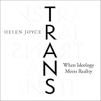 Trans: When Ideology Meets Reality Trans: When Ideology Meets Reality Audible Audiobook Kindle Paperback Hardcover