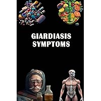 Giardiasis Symptoms: Recognize Giardiasis Symptoms - Understand Intestinal Parasitic Infection and Seek Treatment!