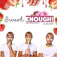 Sweet Enough - Desserts: Top best desserts. From easy to luxury desserts for all ages Sweet Enough - Desserts: Top best desserts. From easy to luxury desserts for all ages Paperback