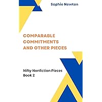Comparable Commitments and Other Pieces (Nifty Nonfiction Pieces)