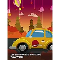 Zen Baby Daytime: Travelling Yellow Car