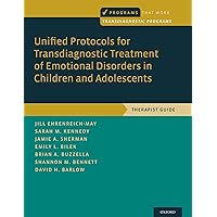 Unified Protocols for Transdiagnostic Treatment of Emotional Disorders in Children and Adolescents: Therapist Guide (Programs That Work) Unified Protocols for Transdiagnostic Treatment of Emotional Disorders in Children and Adolescents: Therapist Guide (Programs That Work) Paperback Kindle