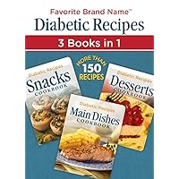 Diabetic Recipes 3 Books in 1: Snacks, Main Dishes, and Desserts Diabetic Recipes 3 Books in 1: Snacks, Main Dishes, and Desserts Flexibound