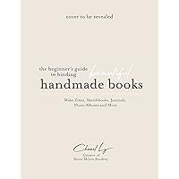 Handmade Books at Home: A Beginner's Guide to Binding Journals, Sketchbooks, Photo Albums and More Handmade Books at Home: A Beginner's Guide to Binding Journals, Sketchbooks, Photo Albums and More Kindle