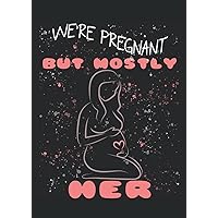We're Pregnant but mostly her Pregnancy: Notebook DIN A4 COLUMN 120 Pages - 8.27