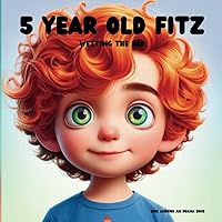 5 YEAR OLD FITZ: A charming story about a 5 year old who learned to believe in himself