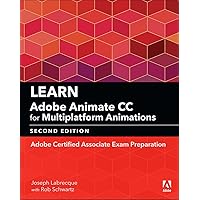 Learn Adobe Animate CC for Multiplatform Animations: Adobe Certified Associate Exam Preparation (Adobe Certified Associate (ACA)) Learn Adobe Animate CC for Multiplatform Animations: Adobe Certified Associate Exam Preparation (Adobe Certified Associate (ACA)) Paperback Kindle