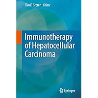 Immunotherapy of Hepatocellular Carcinoma Immunotherapy of Hepatocellular Carcinoma Kindle Hardcover Paperback