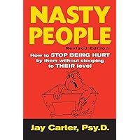 Nasty People: How to Stop Being Hurt by Them without Stooping to Their Level Nasty People: How to Stop Being Hurt by Them without Stooping to Their Level Paperback Kindle