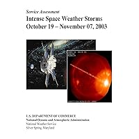 Intense Space Weather Storms October 19 - November 07, 2003