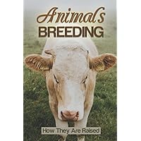 Animals Breeding: How They Are Raised: Animal Fed By Grain
