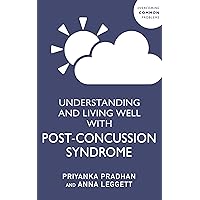 Understanding and Living Well With Post-Concussion Syndrome Understanding and Living Well With Post-Concussion Syndrome Paperback Kindle
