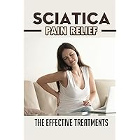 Sciatica Pain Relief: The Effective Treatments