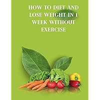HOW TO EAT AND LOSE WEIGHT IN 1 WEEK WITHOUT EXERCISE: HEALTHY MENU