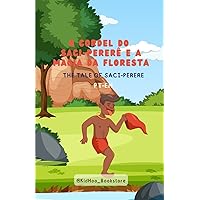 O Cordel do Saci-Pererê e a Magia da Floresta (Portuguese/English) bilingual book: The Tale of Saci-Pererê (Brazilian Tales) (Portuguese Edition)