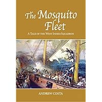The Mosquito Fleet: A Tale of the West Indies Squadron (The Sullivan Saga Book 4)