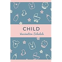 Child Vaccination Schedule Book: Journal Logbook To Keep Record Children Immunization And Vaccine Schedule , For Newborn Baby , Perfect For Parents , ... . Cute & Unique Cover Design -Paperback