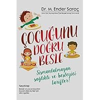 Çocuğunu Doğru Besle: Şişmanlatmayan Sağlıklı ve Besleyici Tarifler (Turkish Edition)