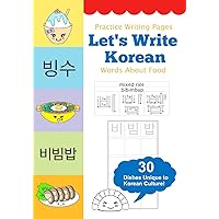 Let's Write Korean Words About Food: Practice Writing Workbook (Korean Practice Notebooks) Let's Write Korean Words About Food: Practice Writing Workbook (Korean Practice Notebooks) Paperback