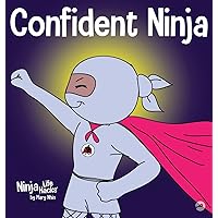 Confident Ninja: A Children’s Book About Developing Self Confidence and Self Esteem (Ninja Life Hacks)