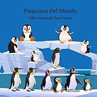 Pinguinos Del Mundo Libro Animado Para Ninos: Gran manera para que los niños conozcan a los pingüinos en el mundo (Spanish Edition) Pinguinos Del Mundo Libro Animado Para Ninos: Gran manera para que los niños conozcan a los pingüinos en el mundo (Spanish Edition) Paperback