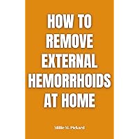 How To Remove External Hemorrhoids At Home