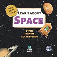 Learn About Space - Stars, Planets, Solar System - First Facts for Kids (First Facts for Kids! The 'Learn About' Series)
