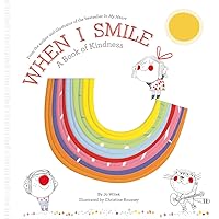 When I Smile: A Book of Kindness (Growing Hearts) When I Smile: A Book of Kindness (Growing Hearts) Hardcover Kindle