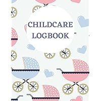 childcare log book: daily Tracker for new moms or Babysitter , Daily Schedule Feeding , Food Sleep Naps Activity Diaper ,Change Monitor Notes For Daycare, Babysitter, Caregiver, Infants and Babies,