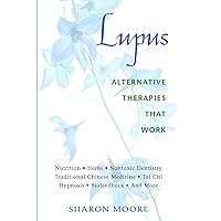 Lupus: Alternative Therapies That Work Lupus: Alternative Therapies That Work Paperback Kindle