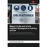 Report at the end of the Logistics Management training course: Internship in the Security Department at Abt Associates/IHP/USAID/Kasai - Central, D.R. Congo
