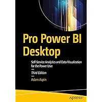 Pro Power BI Desktop: Self-Service Analytics and Data Visualization for the Power User Pro Power BI Desktop: Self-Service Analytics and Data Visualization for the Power User Paperback Kindle